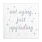 Not aging just upgrading Napkins
