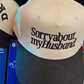 Sorry about my Husband/Wife Vintage Trucker Hat
