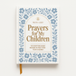 Prayers for My Children: 100 Prayers to Pray over Your Kids
