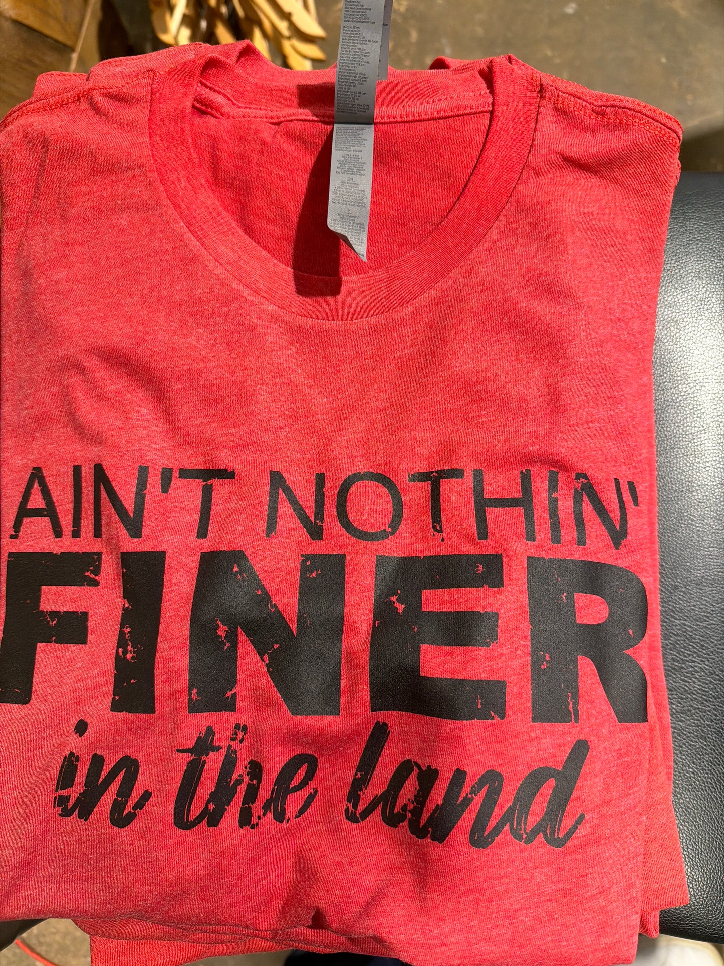 Ain't Nothin Finer IN the Land Tee