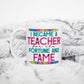 Teacher Mug - I became a teacher for the fortune and fame