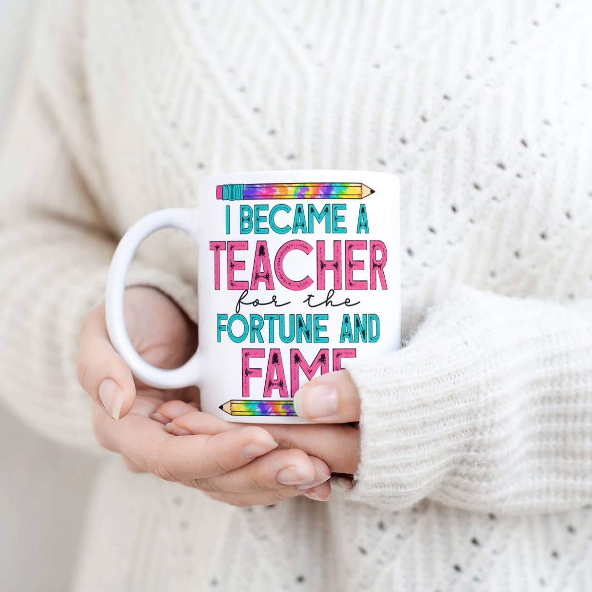 Teacher Mug - I became a teacher for the fortune and fame