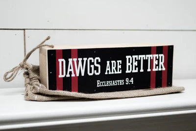 Dawgs are better Wood Sign