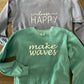 Choose happy sweatshirt